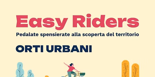 \ud83c\udf37 EASY RIDERS | ORTI URBANI \ud83c\udf3b