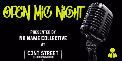 No Name Collective Presents: Open Mic Night at C3NT Street Studios