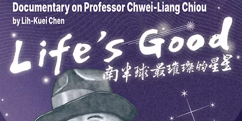 Life\u2019s Good \u2014 Documentary on Professor Chwei-Liang Chiou