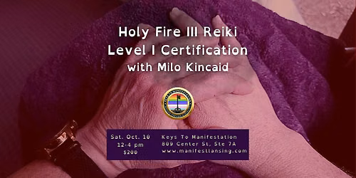 Holy Fire III Reiki Level I Certification with Milo Kincaid