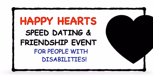 Happy Hearts Speed Dating & Friendship - for people with disabilities!