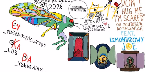 Cybernostalgiczny Klub Dyskusyjny \u201eCyKaDa\u201d #17\u2013 \u201eDon't Hug Me I'm Scared\u201d: od YouTube'a do telewizji