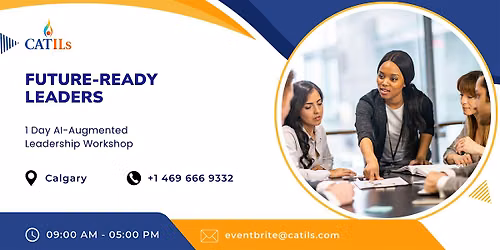 Future-Ready Leaders: 1 Day AI-Augmented Leadership Workshop | Calgary