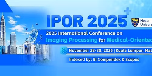 2025 Int'l Conference on Imaging Processing for Medical-Oriented Recognitio