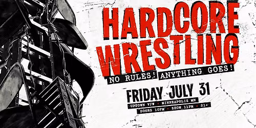 HARDCORE WRESTLING (21+ | FRI. 07\/31\/26)