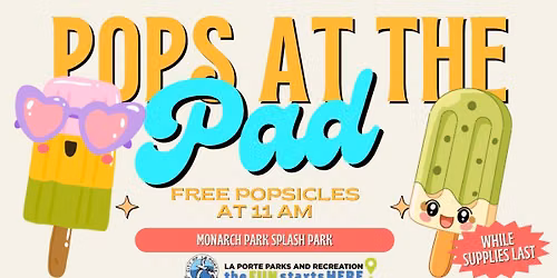 Pops at the Pad- Monarch Park Splash Park