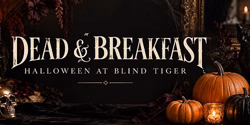 DEAD & BREAKFAST: A Halloween House Party at Blind Tiger