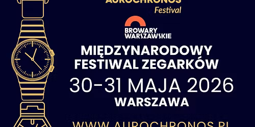 AuroChronos Festival 2026 \u2013 Festiwal Zegark\u00f3w w Warszawie