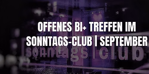 Offenes Bi+ Treffen im Sonntags-Club