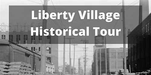 #ExperienceTO: Liberty Village Historical Tour