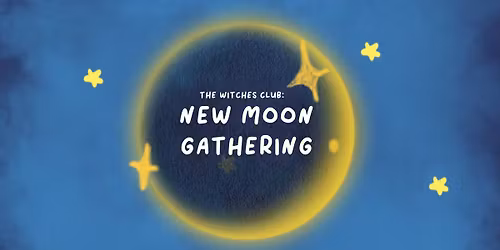 The Witches Club: New Moon Gathering