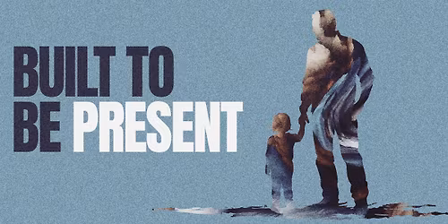 Built To Be Present