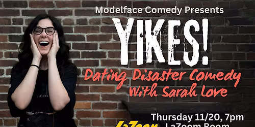 YIKES! Dating Disaster Comedy with Sarah Love at LaZoom