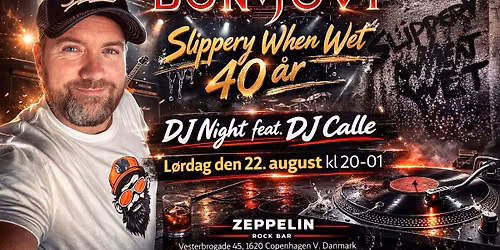 Bon Jovi's Slippery When Wet DJ-Night w. DJ Calle @Zeppelin Rock Bar