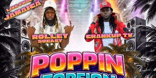 POPPIN FOREIGN - Special Guest YouTubers: Rolley SoEasy &amp; CrankUp TV