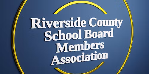 Riverside County School Board Members Association General Meeting