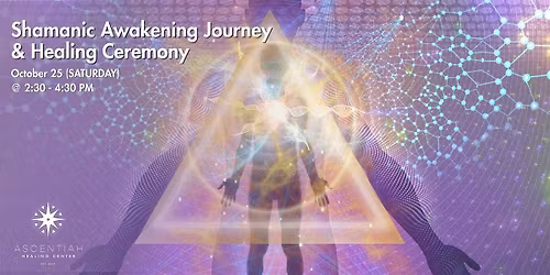Shamanic Awakening Journey & Healing Ceremony