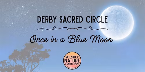 Derby Sacred Circle: Once in a Blue Moon