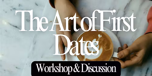 How to Get a Second Date (Mastering the Art of the First Date)