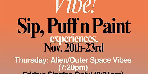 Such A Vibe! Sip, Puff n Paint Experiences!!