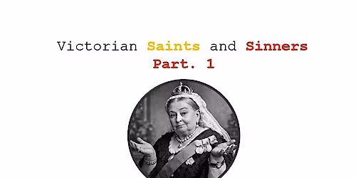 Victorian Saints & Sinners - Part 1