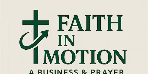 Faith  In Motion Business Prayer and Networking