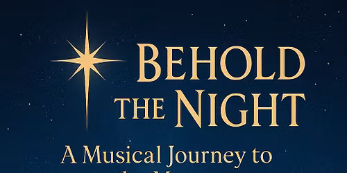 Behold The Night! A Musical Journey To The Manger.