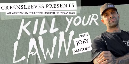 Greensleeves Presents: K*ll Your Lawn w\/ Joey Santore