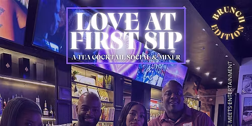 Love at First Sip: A Tea Cocktail Social & Mixer (Brunch Edition)