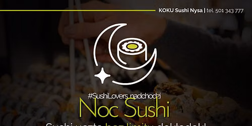 \u2728\ud83c\udf71 Sushi UCZTA BEZ LIMITU - 19.05.26 - #NocSushi w KOKU Nysa \u2728\ud83c\udf71