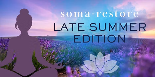 Soma-Restore Workshop: Late Summer Edition
