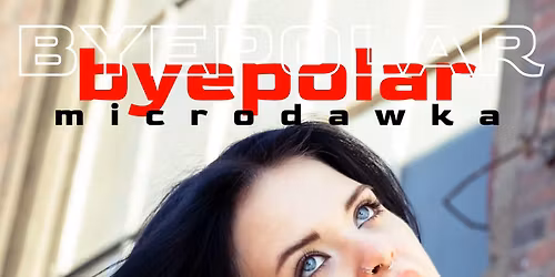 microdawka: koncert premierowy p\u0142yty BYEPOLAR