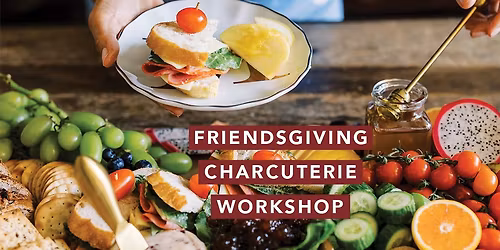 Friendsgiving Charcuterie Workshop