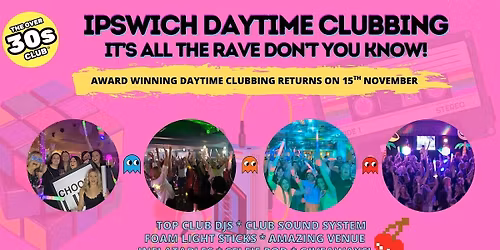 Ipswich Daytime Clubbing with The Ove 30s Club