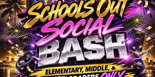 SCHOOLS OUT SOCIAL BASH