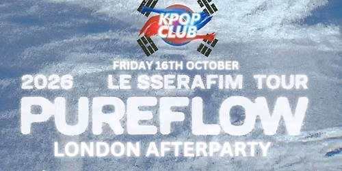 LE SSERAFIM LONDON AFTERPARTY: KPop &amp; KHipHop Club Night | Tickets from \u00a35 | 16\/10\/26