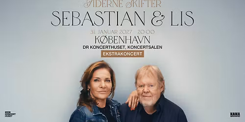 Sebastian & Lis \u2013 Tiderne Skifter | DR Koncerthuset | Koncertsalen | EKSTRAKONCERT 