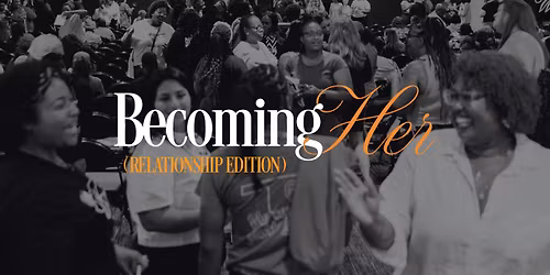 Becoming HER: Relationship Edition