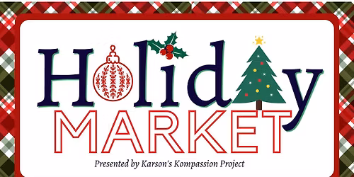 Holiday Market presented by Karson's Kompassion Project