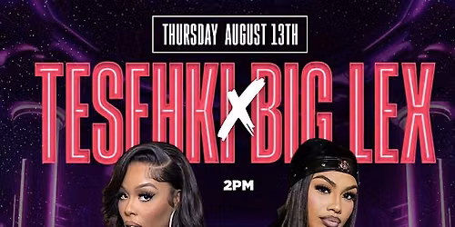 TESEHKI & BIG LEX MEET & GREET