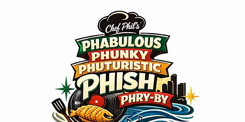 Chef Phil's Phabulous, Phunky & Phuturistic Phish Phry-By