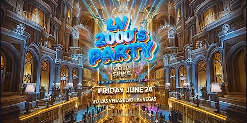LV 2000'S PARTY \/\/ GOLD SPIKE LAS VEGAS 21+\/\/ FREE B4 11PM W\/RSVP