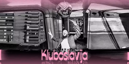 KLUBOSLAVIJA IS BACK IN TOWN!