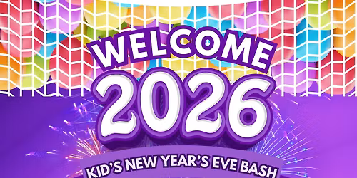Welcom 2026 - FREE Kid's New Year's Eve Bash!