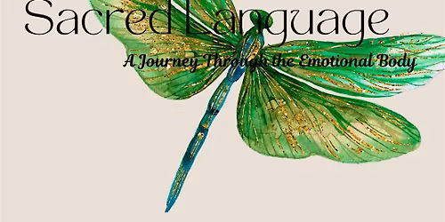 Sacred Language (A Journey Through the Emotional Body)
