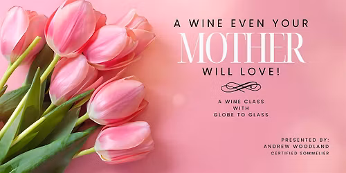 A Wine Your Mother Will Like!