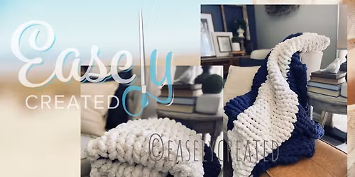 Chunky Knit Blanket Workshop  at Easely Created