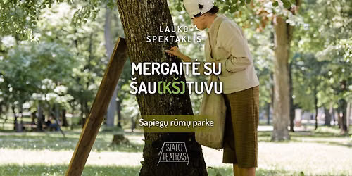 Lauko spektaklis \u201cMergait\u0117 su \u0161au(K\u0160)tuvu\u201d