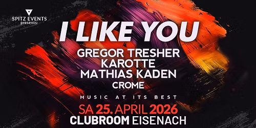 APR25 - I LIKE YOU - Clubroom Eisenach