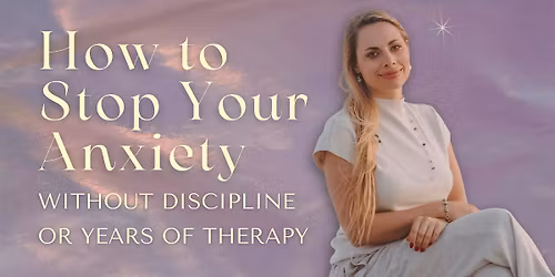 How to Stop Your Anxiety Without Discipline or Years of Therapy
